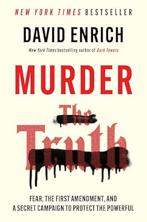 murder the truth fear the first amendment and a secret campaign to protect the powerful 1st edition david