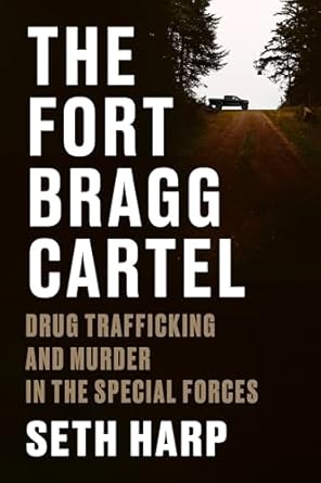 the fort bragg cartel drug trafficking and murder in the special forces 1st edition seth harp 0593655087,