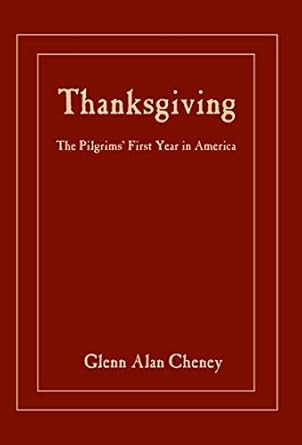 thanksgiving the pilgrims first year in america 1st edition glenn alan cheney 097980390x, 978-0979803901