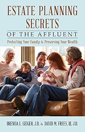 estate planning secrets of the affluent protecting your family and preserving your wealth 1st edition brenda