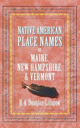 native american place names me nh vt 1st edition r a douglas lithgow 1557095418, 978-1557095411