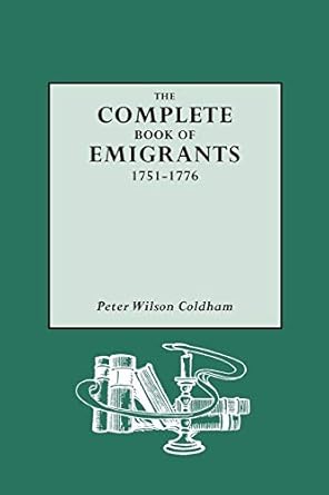 complete book of emigrants 1751 1776 1st edition peter wilson coldham 0806313765, 978-0806313764