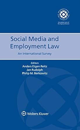 social media and employment law an international survey 1st edition philip berkowitz ,anders etgen reitz ,jan