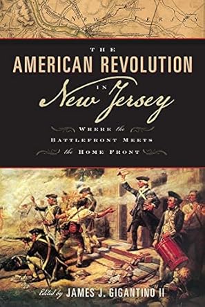 the american revolution in new jersey where the battlefront meets the home front 1st edition james j