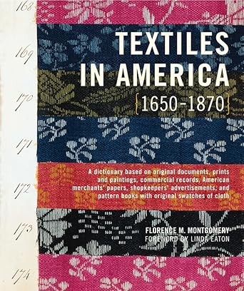 textiles in america 1650 1870 1st edition florence m montgomery ,linda eaton 039373224x, 978-0393732245