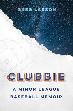clubbie a minor league baseball memoir 1st edition greg larson 1496224299, 978-1496224293
