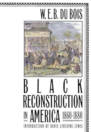 black reconstruction in america 1860 1880 1st edition w e burghardt du bois ,david levering lewis 0684856573,