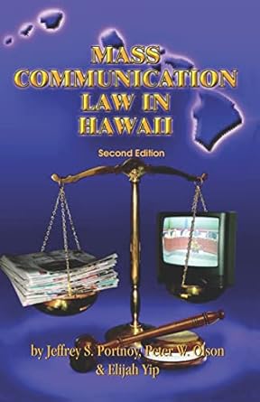 mass communication law in hawaii 1st edition jeffrey s portnoy ,peter w olson ,elijah yip 1581070780,