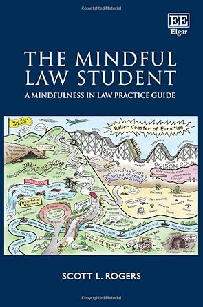 The Mindful Law Student A Mindfulness In Law Practice Guide