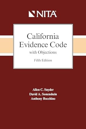 california evidence code with objections 1st edition allen snyder ,anthony j bocchino ,david a sonenshein