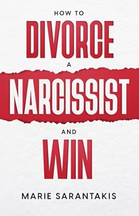 how to divorce a narcissist and win 1st edition marie sarantakis 1737393395, 978-1737393399