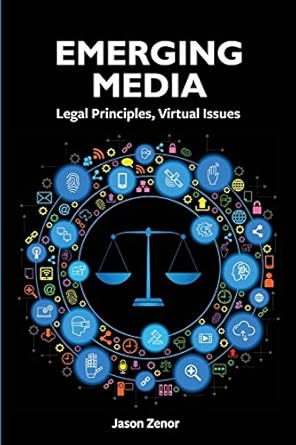 emerging media legal principles virtual issues 1st edition jason zenor 1516536576, 978-1516536573