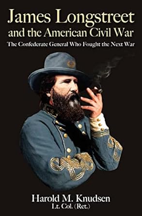 james longstreet and the american civil war the confederate general who fought the next war 1st edition