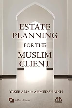 estate planning for the muslim client 1st edition yaser ali ,ahmed shaikh 1641053267, 978-1641053266