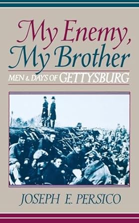 my enemy my brother men and days of gettysburg 1st edition joseph e persico 0306806924, 978-0306806926