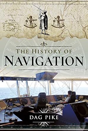 the history of navigation 1st edition dag pike 152673169x, 978-1526731692