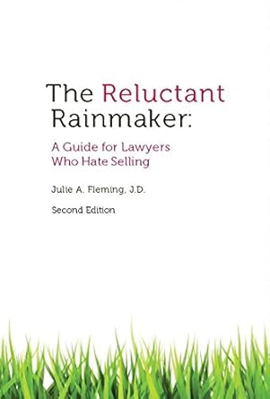 the reluctant rainmaker a guide for lawyers who hate selling 1st edition julie a fleming 0977401863,