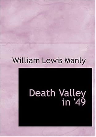 death valley in 49 1st edition william lewis manly 055424182x, 978-0554241821
