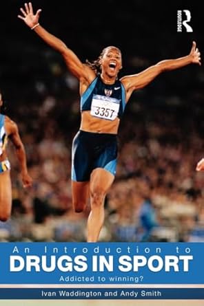 an introduction to drugs in sport 1st edition ivan waddington ,andy smith 0415431255, 978-0415431255