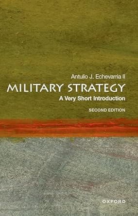 military strategy a very short introduction 1st edition antulio j echevarria ii 0197760155, 978-0197760154