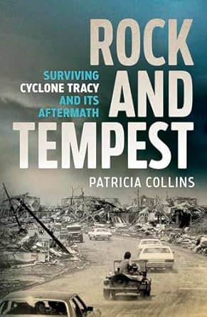 rock and tempest surviving cyclone tracy and its aftermath 1st edition patricia collins 0733650236,