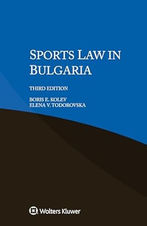 sports law in bulgaria 1st edition boris e kolev ,elena v todorovska 9403549734, 978-9403549736