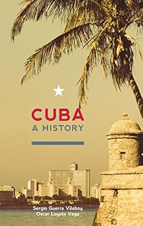 cuba a history 1st edition sergio guerra vilaboy ,oscar loyola vega 0980429242, 978-0980429244
