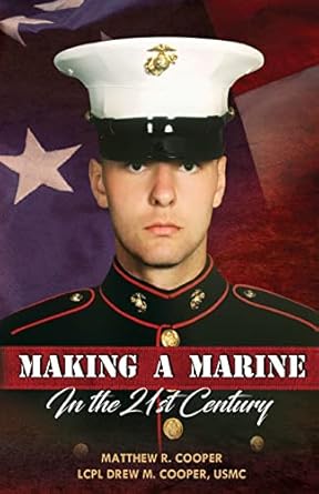 making a marine in the 21st century 1st edition matthew r cooper ,lcpl drew m cooper 099913342x,
