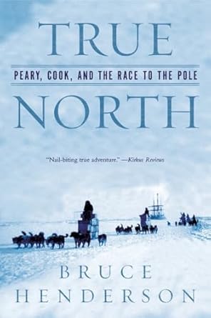 true north peary cook and the race to the pole 1st edition bruce henderson 0393327388, 978-0393327380