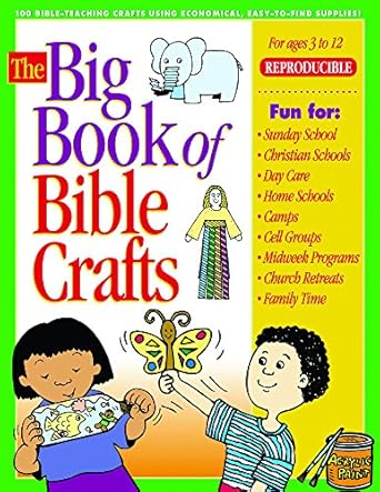 the big book of bible crafts 100 bible teaching crafts using economical easy to find supplies 1st edition