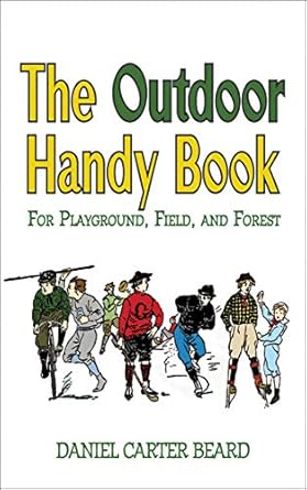 the outdoor handy book for playground field and forest 1st edition daniel carter beard 1602392684,