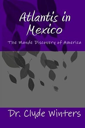 atlantis in mexico the mande discovery of america 1st edition dr clyde winters 0615803636, 978-0615803630