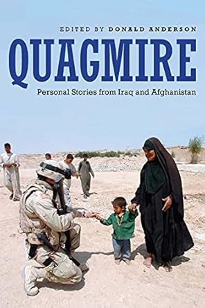 quagmire personal stories from iraq and afghanistan 1st edition donald anderson ,phil beidler 1640124527,