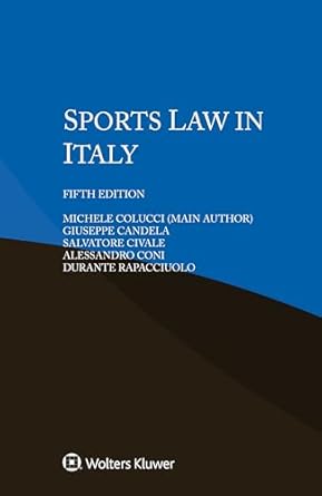 sports law in italy 1st edition michele colucci ,giuseppe candela ,salvatore civale 9403541423, 978-9403541426