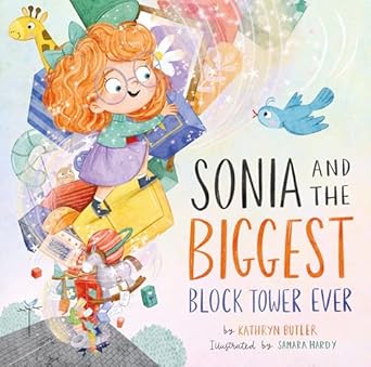 sonia and the biggest block tower ever 1st edition kathryn butler ,samara hardy 1433598094, 978-1433598098