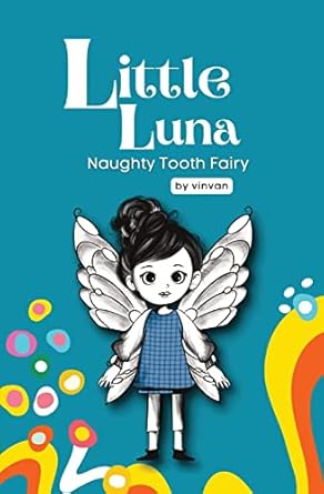 naughty tooth fairy book 2 little luna series a tiny funny story that subtly friendship inner strength and