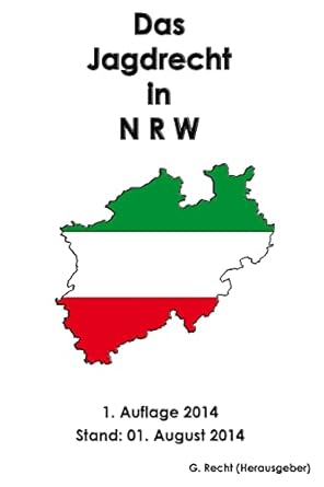 das jagdrecht in n r w 1st edition g recht 1500705594, 978-1500705596