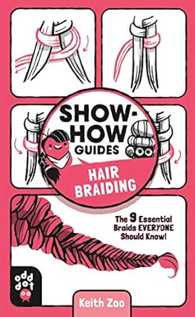 show how guides hair braiding the 9 essential braids everyone should know 1st edition keith zoo ,odd dot