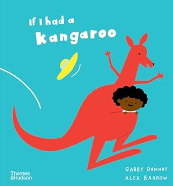 if i had a kangaroo 1st edition gabby dawnay ,alex barrow 0500652686, 978-0500652688