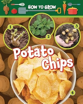 how to grow potato chips 1st edition alix wood 1788563530, 978-1788563536