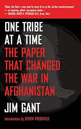 one tribe at a time the paper that changed the war in afghanistan 1st edition jim gant ,shawn coyne ,steven