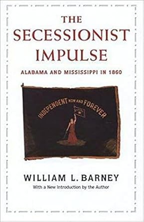 secessionist impulse alabama and mississippi in 1860 1st edition william l barney 0817350896, 978-0817350895