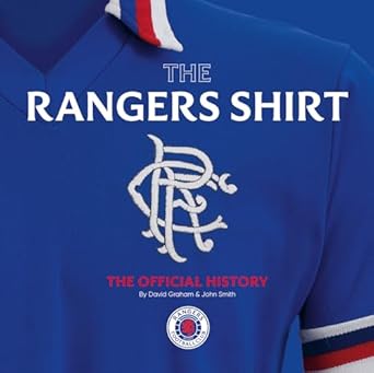 the rangers shirt the official history 1st edition david graham 1913412555, 978-1913412555