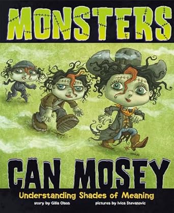 monsters can mosey understanding shades of meaning 1st edition gillia m olson ,ivica stevanovic 1479519197,