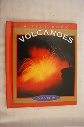 volcanoes 1st edition paul p sipiera 0516206818, 978-0516206813