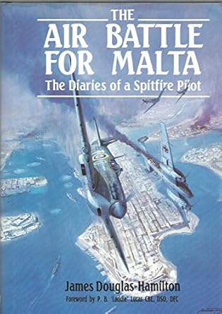 the air battle for malta the diaries of a fighter pilot 1st edition james douglas hamilton 0905778456,