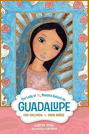 nuestra senora de guadalupe para ninos 1st edition lupita vital ,flor larios 0764820338, 978-0764820335