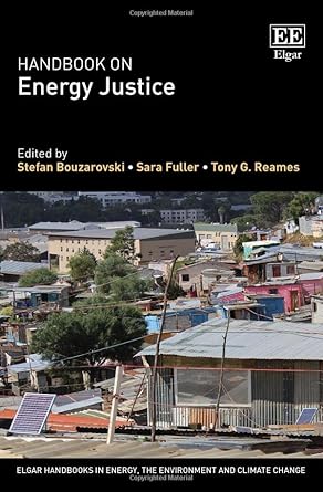 handbook on energy justice 1st edition stefan bouzarovski ,sara fuller ,tony g reames 1839102950,