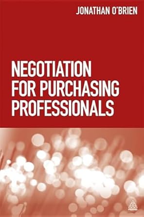 negotiation for purchasing professionals a proven approach that puts the buyer in control 1st edition