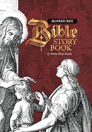 aelfred rex bible story book 1st edition nelda hoyt banek 194166900x, 978-1941669006